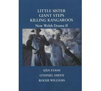 New Welsh Drama 2 - Little Sister, Giant Steps, Killing Kangaroos: Volume 2 (New Welsh Drama II)