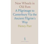 New Wheels in Old Ruts: A Pilgrimage to Canterbury Via the Ancient Pilgrim's Way