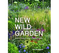 New Wild Garden: Natural-style planting and practicalities