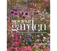 New Wild Garden: Natural-style planting and practicalities