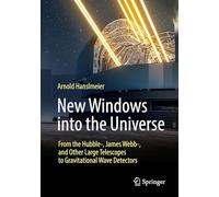 New Windows into the Universe: From the Hubble-, James Webb-, and Other Large Telescopes to Gravitational Wave Detectors