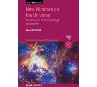 New Windows on the Universe: Advances in multimessenger astronomy (IOP ebooks)