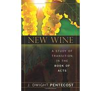 New Wine: A Study of Transition in the Book of Acts