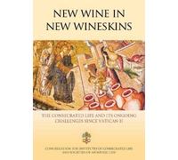 New Wine in New Wineskins: The consecrated life and its ongoing challenges since Vatican II