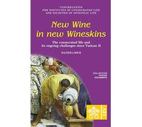 New Wine in New Wineskins. The Consecrated Life and its Ongoing Challenges since Vatican II. Guidelines (Vatican Documents)