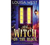 New Witch on the Block: A Paranormal Women's Fiction Romance Novel (Mosswood #1) (Midlife in Mosswood)