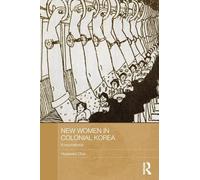 New Women in Colonial Korea: A Sourcebook (ASAA Women in Asia Series)