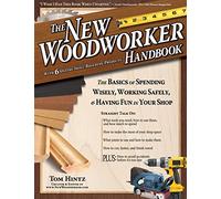 New Woodworker Handbook: The Basics for Spending Wisely, Working Safely and Having Fun in Your Shop