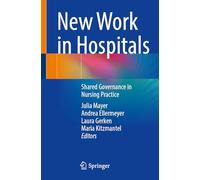 New Work in Hospitals: Shared Governance in Nursing Practice
