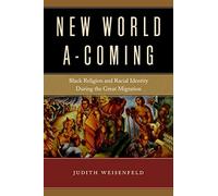New World A-Coming: Black Religion and Racial Identity during the Great Migration