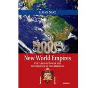 New World Empires : Cultures of Power & Governance in the Americas