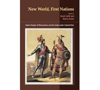 New World, First Nations: Native Peoples of Mesoamerica and the Andes Under Colonial Rule