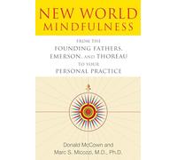 New World Mindfulness: From the Founding Fathers, Emerson, and Thoreau to Your Personal Practice