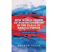 New World Order of Postmodernism in the Plays of Harold Pinter: Pause at Play