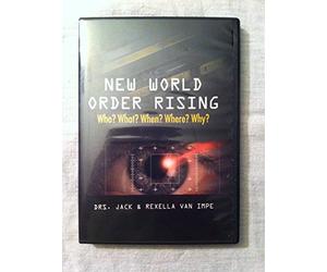 New World Order Rising Who? What? When? Where? Why? Drs Jack & Rexella Van Impe