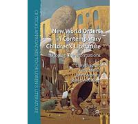 New World Orders in Contemporary Children's Literature: Utopian Transformations (Critical Approaches to Children's Literature)