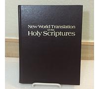 New World Translation of the Holy Scriptures Rendered From the Original Languages By the New World Bible Translation Committee - Revised 1984 -