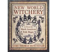 New World Witchery: A Trove of North American Folk Magic