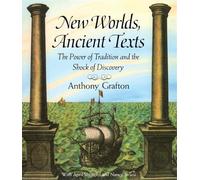 New Worlds, Ancient Texts: The Power of Tradition and the Shock of Discovery