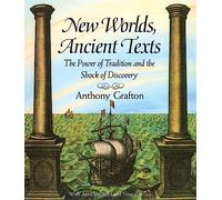 New Worlds, Ancient Texts - The Power of Tradition & the Shock of Discovery: The Power of Tradition and the Shock of Discovery
