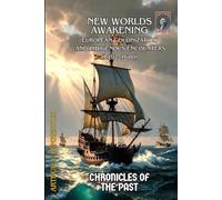 New Worlds Awakening: European Colonization and Indigenous Encounters (1492-1680) (Chronicles of the Past)