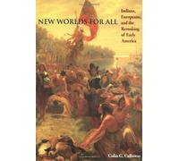 New Worlds for All - Indians, Europeans, and the Remaking of Early America (The American Moment)