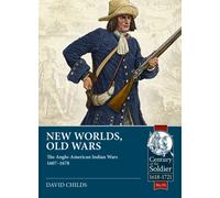 New Worlds, Old Wars : The Anglo-American Indian Wars 1607-1678