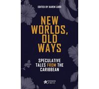 New Worlds, Old Ways: Speculative Tales from the Caribbean