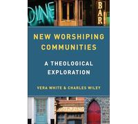 New Worshiping Communities: A Theological Exploration