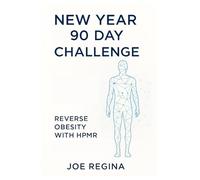 New Year 90 Day Challenge: Reverse Extreme Obesity with HPMR (The HPMR Transformation Series)