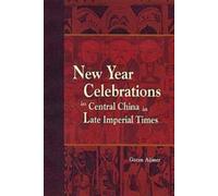 New Year Celebrations in Central China in Late Imperial Times