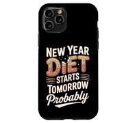 New Year Diet Starts Tomorrow Probably Humor Case for iPhone 11 Pro