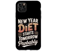New Year Diet Starts Tomorrow Probably Humor Case for iPhone 11 Pro Max