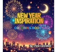 New Year Inspiration Coloring Book: Motivational Quotes for a Positive Start: Uplifting Quotes, Decorative Designs & Mindful Coloring Pages to Spark Confidence, Joy & New Beginnings for Adults