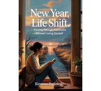 New Year, Life Shift: Thriving Through Transitions Without Losing Yourself