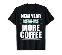 New Year More Coffee Funny Sarcastic Resolution Quote T-Shirt