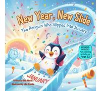New Year, New Slide: The Penguin Who Slipped Into January: A Fun Rhyming Adventure About Bravery, Trying Again, and New Year Confidence