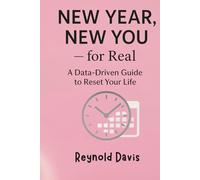 NEW YEAR, NEW YOU - for Real: A Data-Driven Guide to Reset Your Life