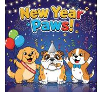 New Year Paws!: Festive Dog Coloring Book for Kids Ages 2-8 | Adorable Puppies Celebrating the New Year with Fireworks, Party Hats, and Balloons (The Pawsome Color Collection)