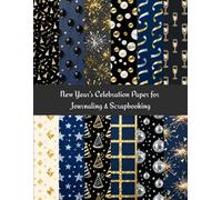 New Year’s Celebration Paper for Journaling & Scrapbooking: 12 Festive Micro-Scale Patterns + Bonus Sheet for Journaling & Scrapbooking