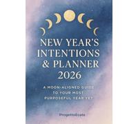 New Year’s Intentions & Planner 2026: A Moon-Aligned Guide to Your Most Purposeful Year Yet