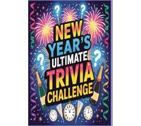 New Year’s Ultimate Trivia Challenge: 1,000 Fascinating Questions About Traditions, History, Cultures & Countdown Fun