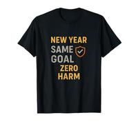 New Year Same Goal, Zero Harm. Motivational Safety Awareness T-Shirt