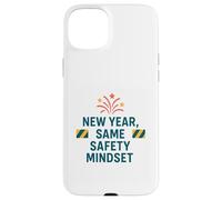 New Year Same Safety Mindset | Motivational Safety Awareness Case for iPhone 15 Plus