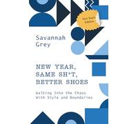 NEW YEAR, SAME SH*T, BETTER SHOES : Walking Into the Chaos With Style and Boundaries