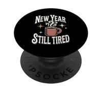 New Year Still Tired Coffee Lover Sarcastic PopSockets Adhesive PopGrip