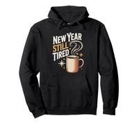 New Year Still Tired Coffee Lover Sarcastic Pullover Hoodie