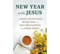 New Year with Jesus: A 31-Day Devotional Reflecting on New Beginnings and Fresh Starts: 6 (Holiday Celebration Devotionals)