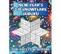 New Year's 3-D Snowflake Sudoku for Adults & Senior: Ring in the New Year by Confusing Your Brain in the Best Way Possible