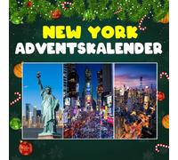 New York Adventskalender: Mit 24 Bildern und faszinierenden Fakten über die Stadt, die niemals schläft - von Manhattan bis Brooklyn